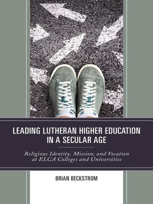 cover image of Leading Lutheran Higher Education in a Secular Age